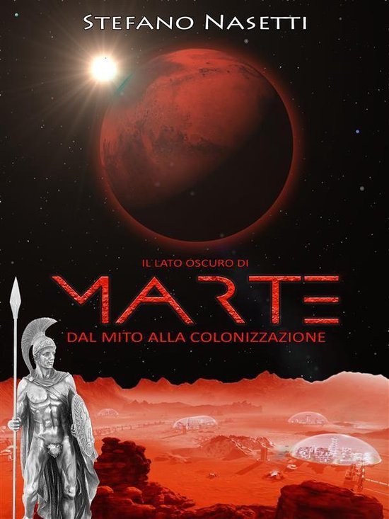 Il Lato Oscuro di Marte - Dal Mito Alla Colonizzazione - cover