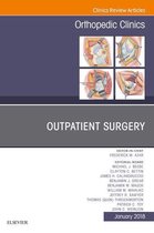 The Clinics: Orthopedics Volume 49-1 - Outpatient Surgery, An Issue of Orthopedic Clinics