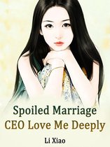 Volume 8 8 - Spoiled Marriage: CEO, Love Me Deeply
