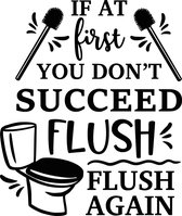 Muursticker if at first you dont succeed flush flush again in de kleur zwart