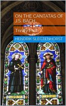 The Bach Cantatas 1 - On the Cantatas of J.S. Bach: Trinity I-VII
