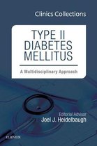 Clinics Collections 1 - Type II Diabetes Mellitus: A Multidisciplinary Approach, 1e (Clinics Collections)