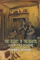 The Cricket on the Hearth: A Fairy Tale of Home