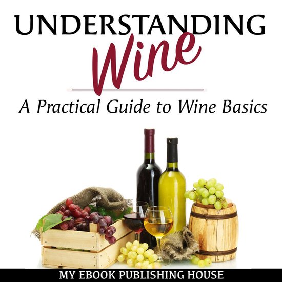 Understanding Wine: A Practical Guide to Wine Basics - cover