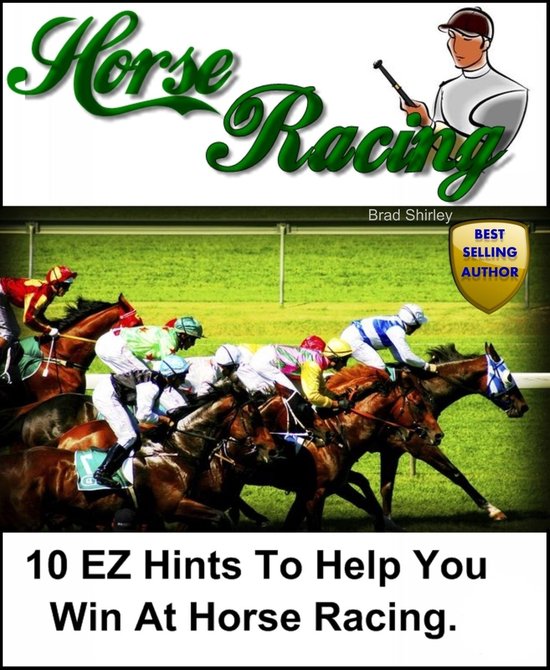 10 EZ Hints To Help You Win At Horse Racing - cover