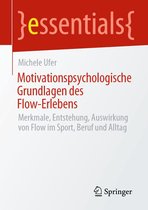 essentials - Motivationspsychologische Grundlagen des Flow-Erlebens