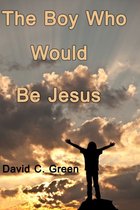 The Boy Who Would Be Jesus