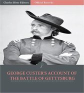 Official Records of the Union and Confederate Armies: George Custers Account of the Battle of Gettysburg