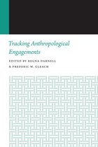 Histories of Anthropology Annual - Tracking Anthropological Engagements