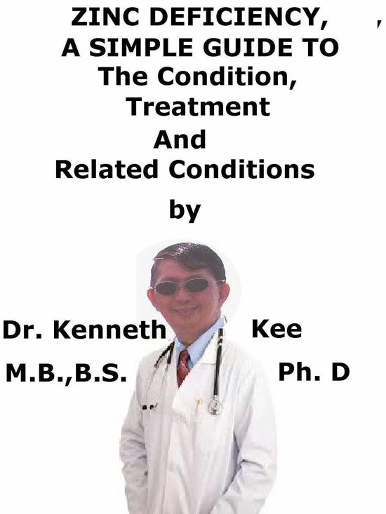 Zinc Deficiency, A Simple Guide to The Condition, Treatment  ... - cover