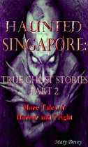 Haunted Singapore: True Ghost Stories Part 2