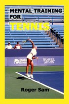 Mental Training For Tennis: Using Sports Psychology and Eastern Spiritual Practices As Tennis Training