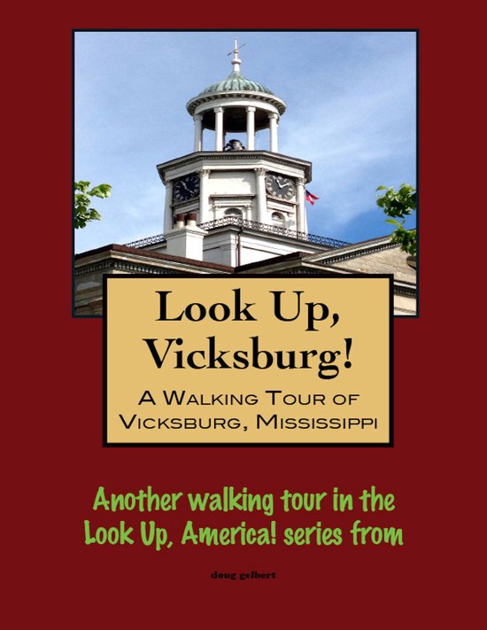 Look Up, Vicksburg! A Walking Tour of Vicksburg, Mississippi (ebook