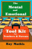 The Mental and Emotional Tool Kit for Teachers and Parents