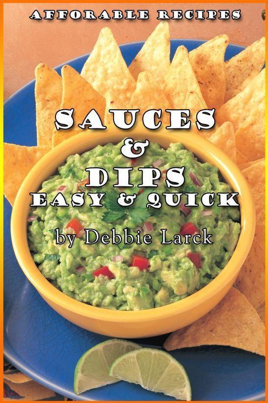 Sauces & Dips Easy & Quick (ebook), Debbie Larck 9781301111015