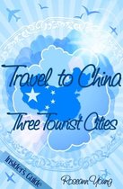 Travel to China: Three Tourist Cities