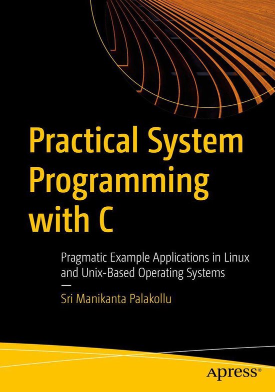 Practical System Programming with C (ebook), Sri Manikanta Palakollu ...