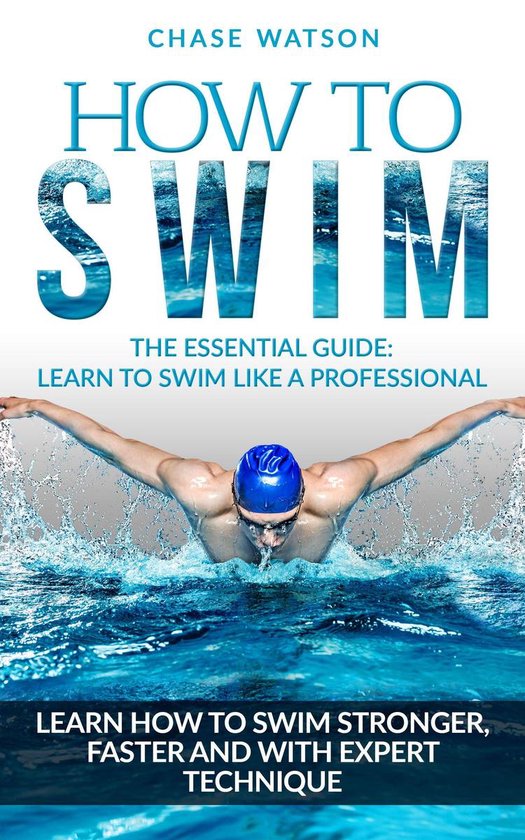 How To Swim: Learn to Swim Stronger, Faster & with Expert Te ... - cover