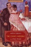 Short Stories by Anton Chekhov - The Cook's Wedding and Other Stories