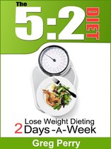 The 5:2 Diet: Lose Weight Dieting Only 2 Days a Week