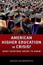 What Everyone Needs To Know? - American Higher Education in Crisis?