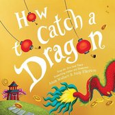 How to Catch - How to Catch a Dragon