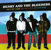 Henry & The Bleeders - Out Of Luck, Out Of Clash, Ount On Bail (CD)