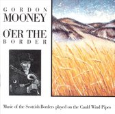 Gordon Mooney - O'er The Border. Music Of The Scottish Borders Pla (CD)