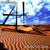 Against The Grain - After Hours