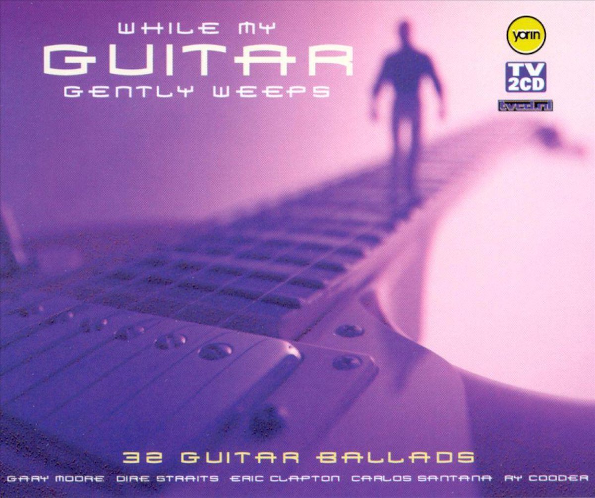 While My Guitar Gently Weeps: 32 Guitar Ballads - various artists
