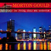 Morton Gould: Spirituals for String Choir and Orchestra