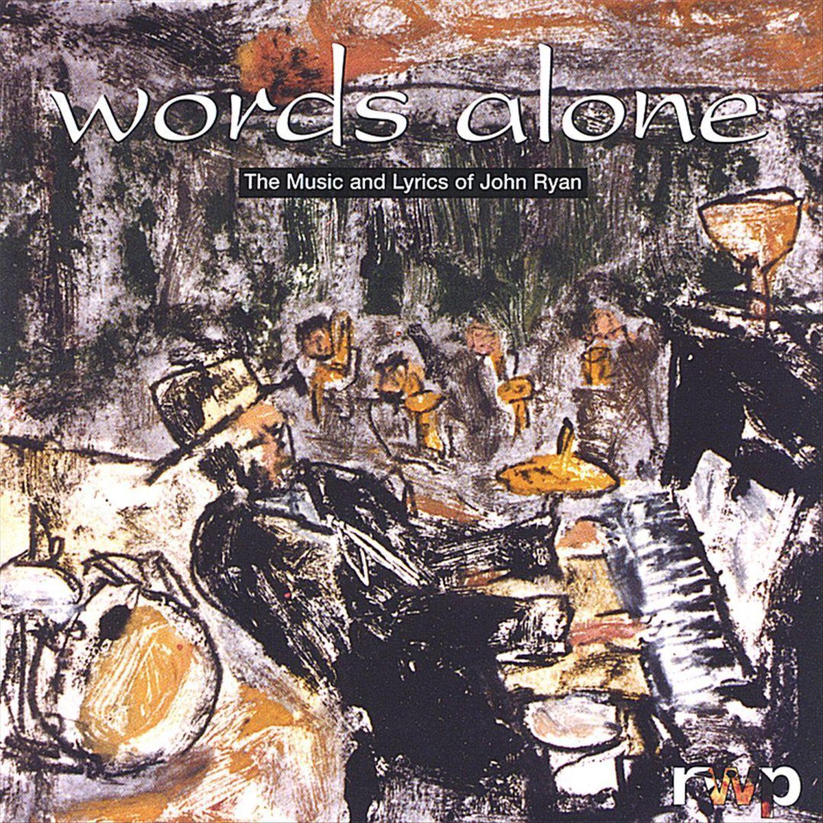 Words Alone: The Music and Lyrics of John Ryan