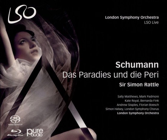 Sally Matthews, Mark Padmore, Kate Royal, London Symphony Orchestra, Sir Simon Rattle - Schumann: Das Paradies Und Die Peri (2 SACD)