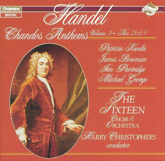 Een schilderij van George Frideric Handel, met de tekst 'Chandos Anthems Volume 3 - Nos 7 & 9, Patrizia Kwella, James Bowman, Ian Partridge, Michael George, The Sixteen Choir & Orchestra, Harry Christophers conductor'.