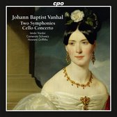 Johann Baptist Vanhal: Two Symphonies/Cello Concerto