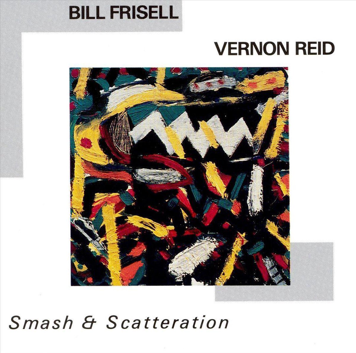 Bill Frisell & Vernon Reid/Smash & Sca… Smash & Scatteration, Bill Frisell and Vernon Reid | CD (album