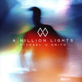 Michael W. Smith - A Million Lights (CD)