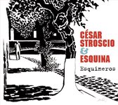 Cesar Stroscio & Esquina - Esquineros (CD)