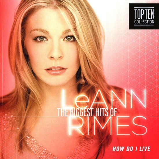 How Do I Live? The Biggest Hits of LeAnn Rimes