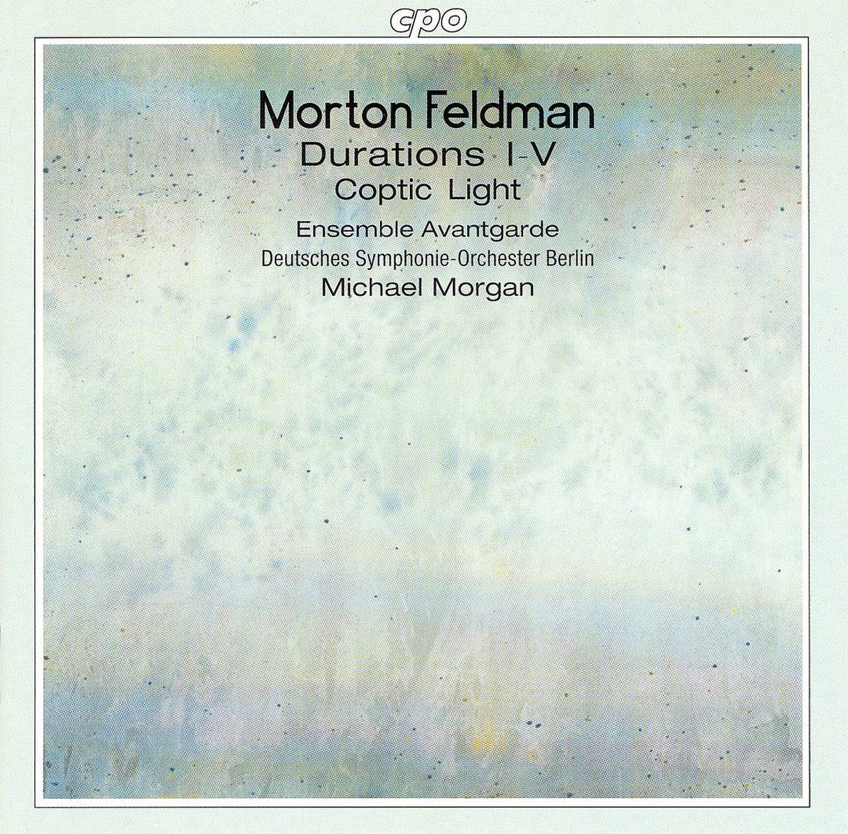 Feldman: Durations 1-V, Coptic Light / Morgan, et al