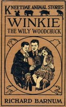 Winkie, the Wily Woodchuck by Richard Barnum