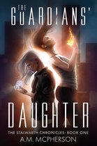 The Stalwarth Chronicles 1 - The Guardians' Daughter