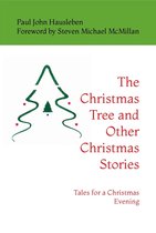 The Christmas Tree and Other Christmas Stories: Tales for a Christmas Evening