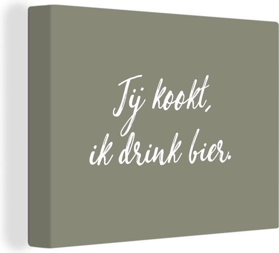 Canvas schilderij 160x120 cm - Wanddecoratie Quotes - Spreuken - Jij kookt, ik drink bier - Bier - Muurdecoratie woonkamer - Slaapkamer decoratie - Kamer accessoires - Schilderijen