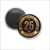 Button Met Magneet 58 MM - Gefeliciteerd 25 Jaar Getrouwd - NIET VOOR KLEDING