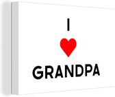 Canvas Schilderij Opa - I love grandpa - Quotes - Spreuken - 90x60 cm - Wanddecoratie - Vaderdag cadeau - Geschenk - Cadeautje voor hem - Tip - Mannen