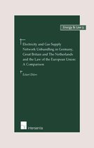 Electricity and Gas Supply Network Unbundling in Germany, Great Britain and the Netherlands and the Law of the EU