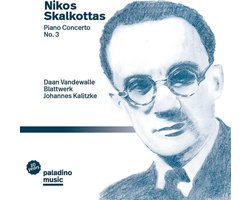 Daan Vandewalle & Blattwerk & Johannes Kalitzke - Nikos Skalkottas: Piano Concerto No. 3 (CD)