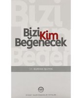 Bizi Kim Beğenecek