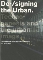 Delft School of Design Series on Architecture and Urbanism - De-/signing the Urban